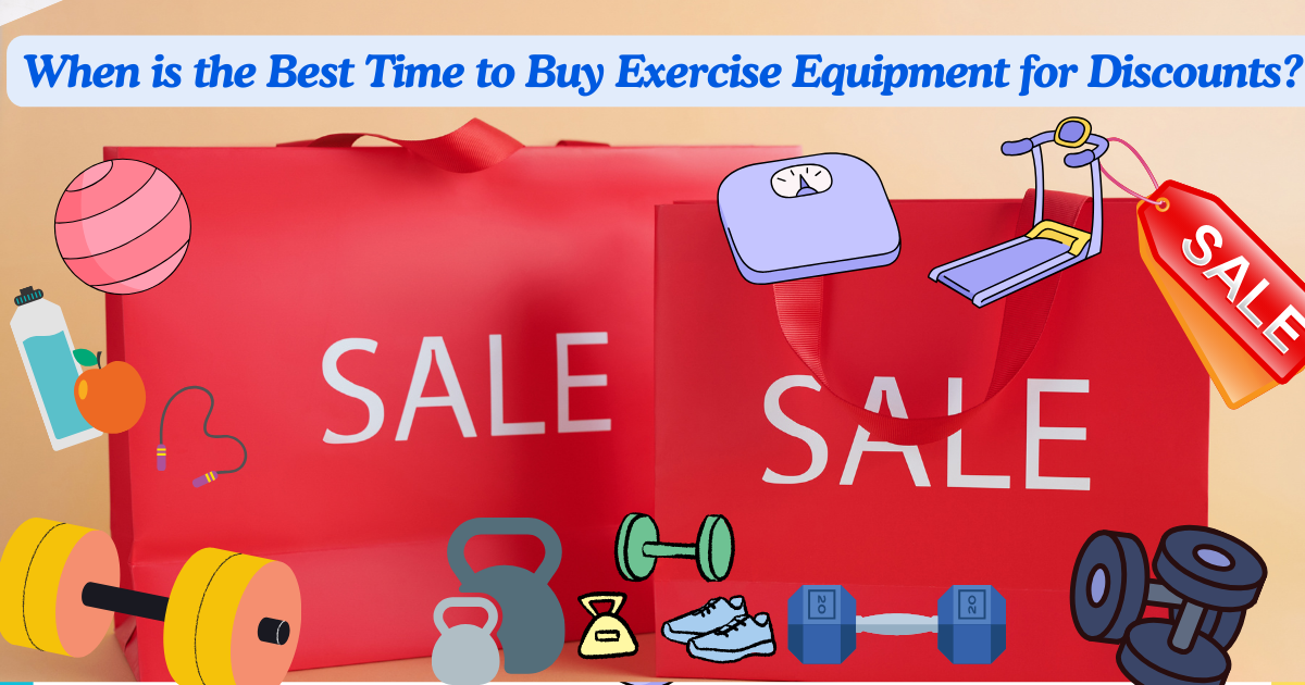 When is the Best Time to Buy Exercise Equipment for Discounts?