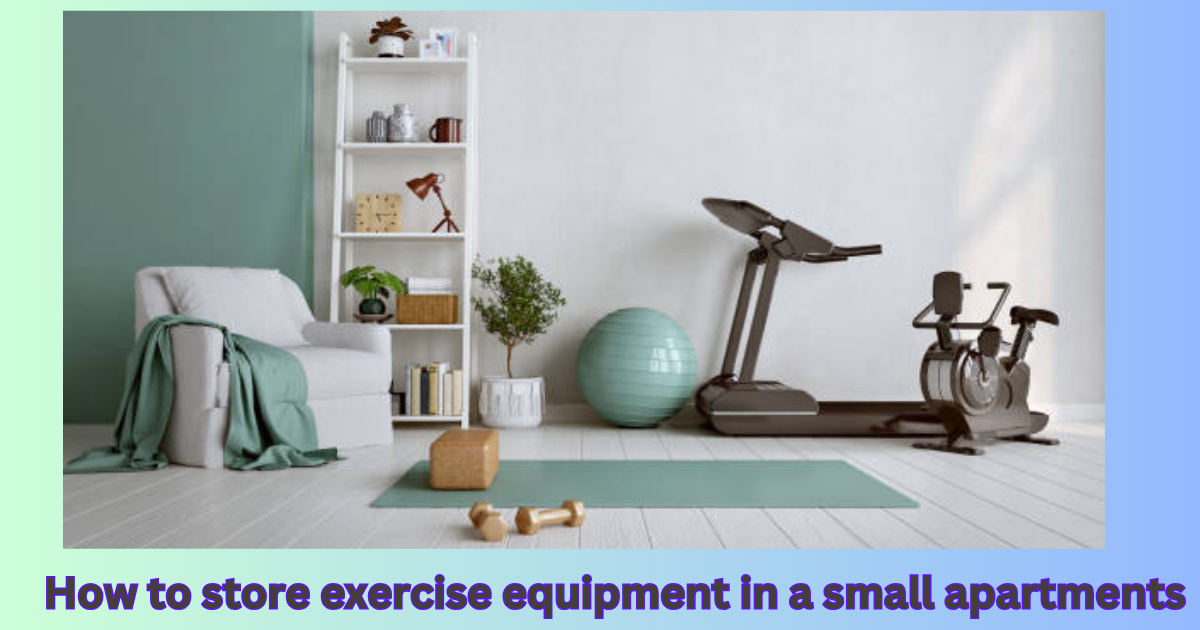 How to store exercise equipment in a small apartment