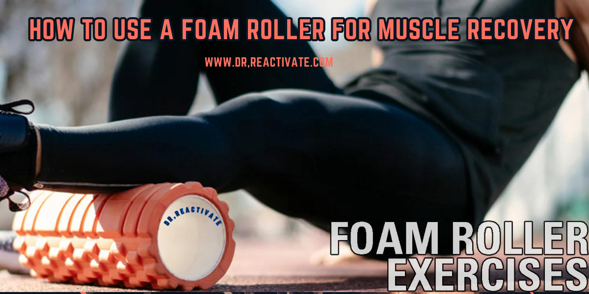 How to use a foam roller for muscle recovery