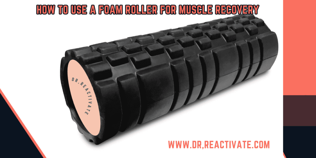 How to use a foam roller for muscle recovery