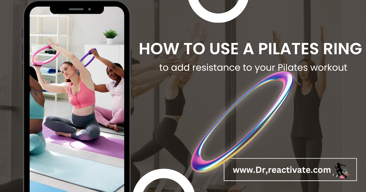 How to use a Pilates ring to add resistance to your Pilates workout